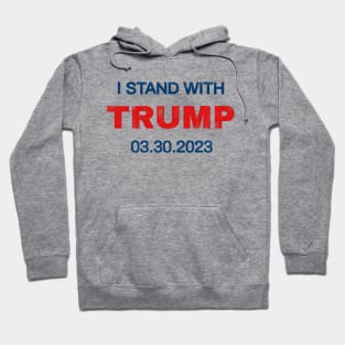 I Stand With Trump 03.30.2023 Hoodie